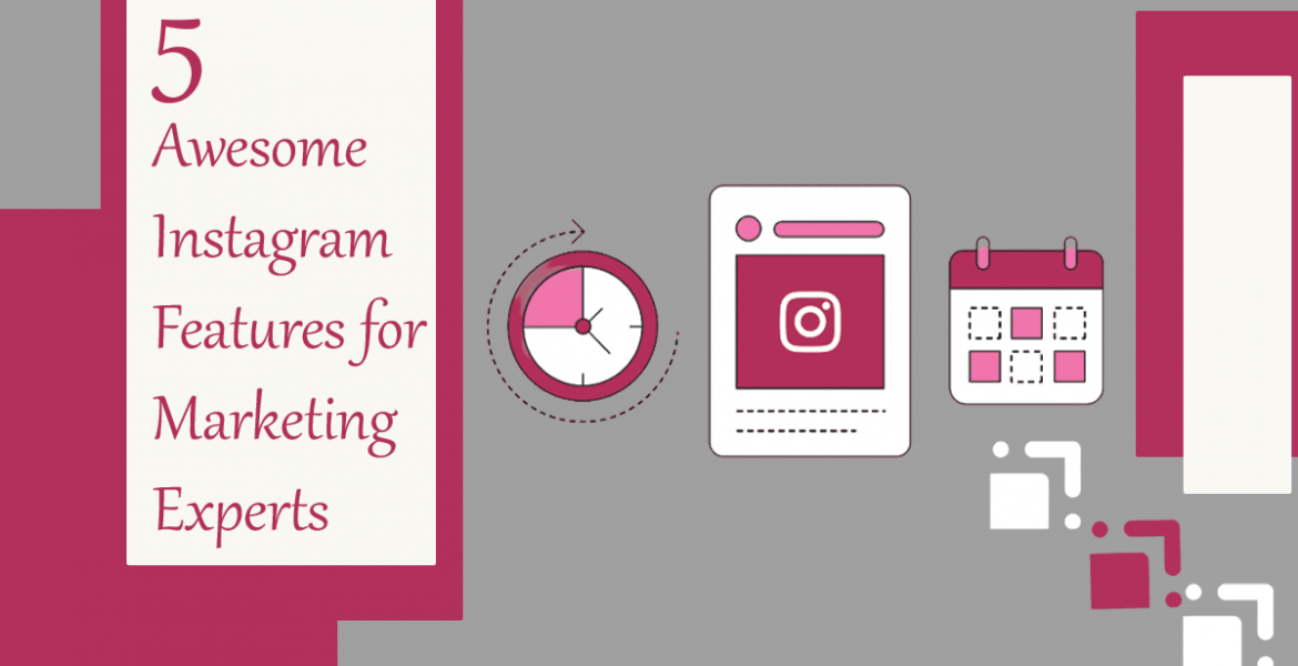 5 Awesome Instagram Features for Marketing Experts
