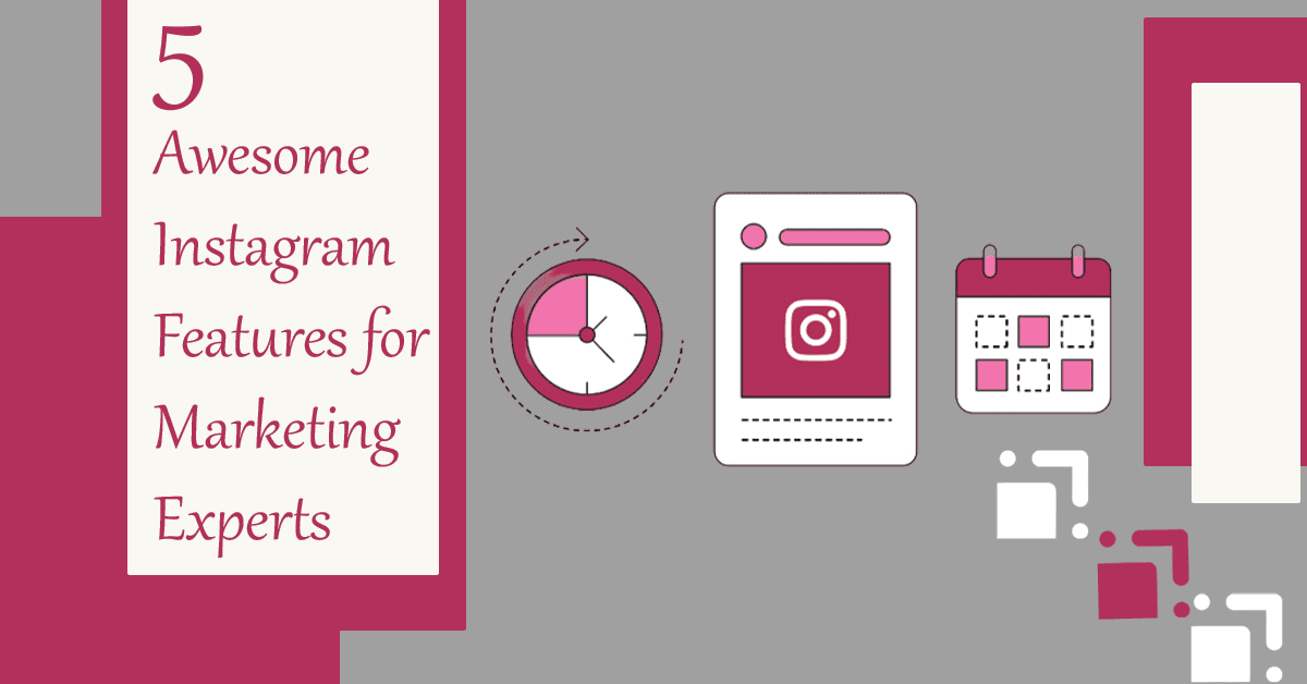 5 Awesome Instagram Features for Marketing Experts